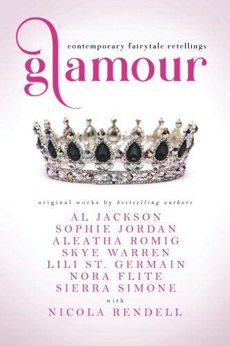 Glamour  - Contemporary Fairytale Retellings - OUT OF PRINT Anthology 2017