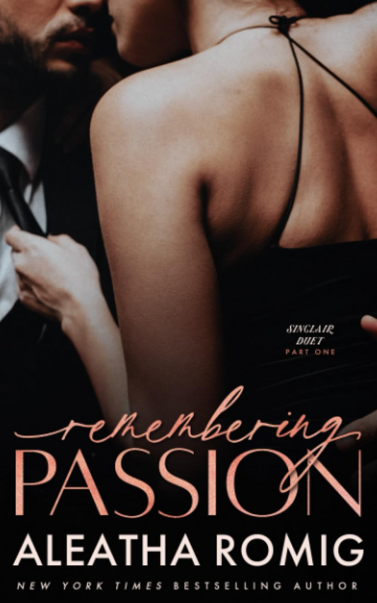 Sinclair Duet book 1 Remembering Passion